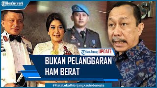 Komnas HAM Sebut Kasus Brigadir J Bukan Pelanggaran HAM Berat