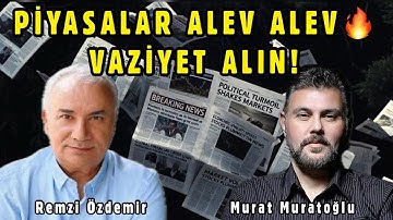 PİYASALAR ALEV ALEV... VAZİYET ALIN! MURAT MURATOĞLU - REMZİ ÖZDEMİR 📱