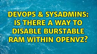 DevOps & SysAdmins: Is there a way to disable burstable RAM within OpenVZ?
