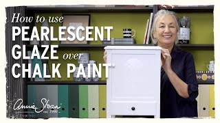 How to use Pearlescent Glaze over Chalk Paint® by Annie Sloan