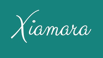Learn how to Sign the Name Xiamara Stylishly in Cursive Writing