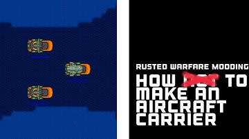 How (not) To Make An Aircraft Carrier | Rusted Warfare Modding