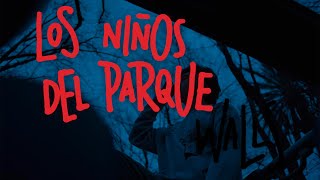 Video thumbnail of "Walls - Los niños del parque (Videoclip Oficial)"