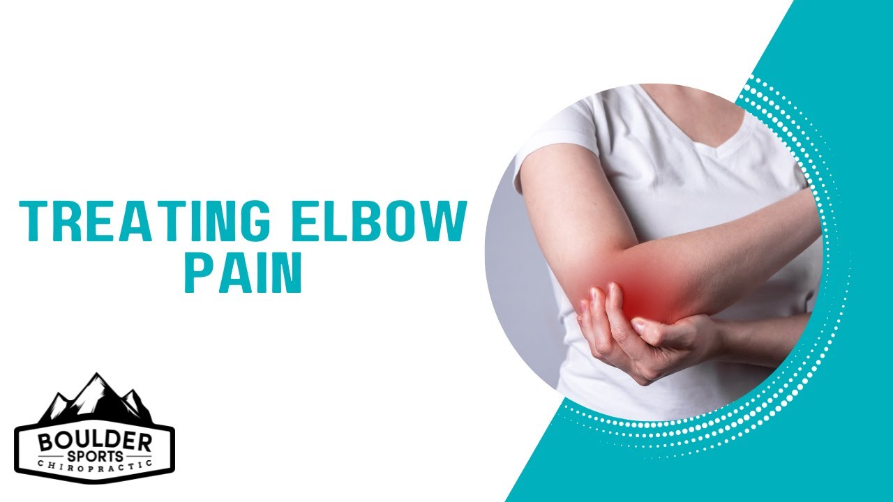 Treating Elbow Pain  / Boulder Sports Chiropractic