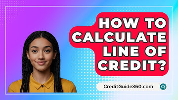 How To Calculate Line Of Credit? - CreditGuide360.com