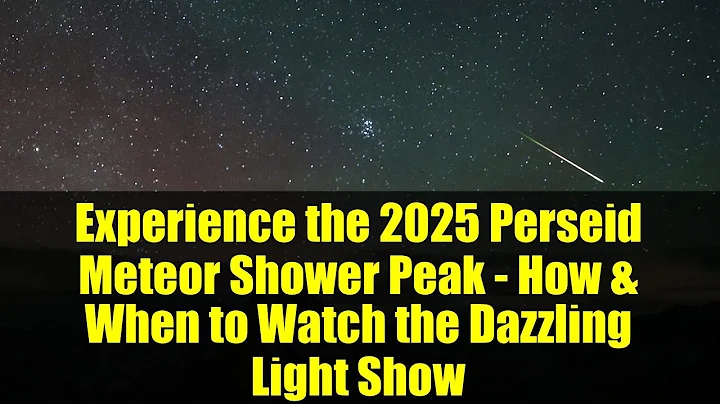 Experience the 2025 Perseid Meteor Shower Peak - How & When to Watch the Dazzling Light Show