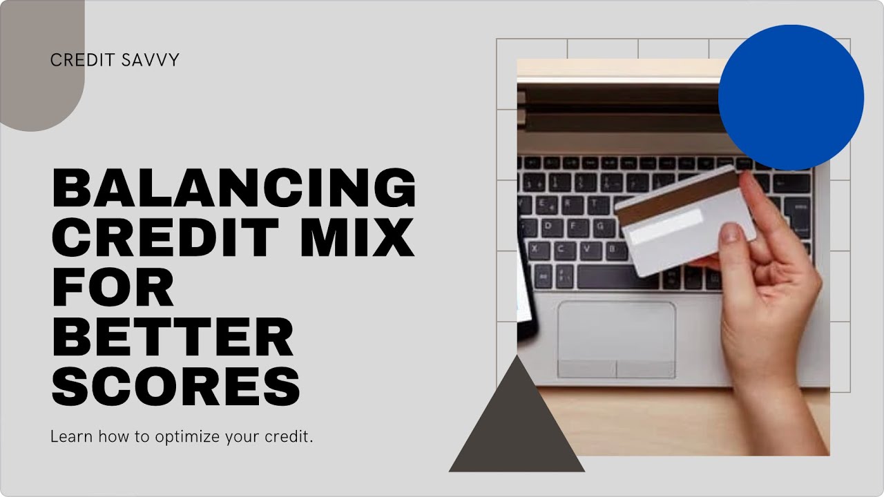 Balancing Credit Mix: Optimizing Different Types of Credit for Better Scores