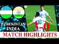 Uzbekistan U23 VS India U23  3-0 MATCH HIGHLIGHTS