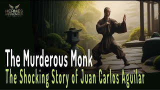 The Murderous Monk - The Shocking Story of Juan Carlos Aguilar