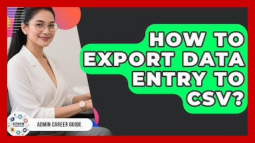 How To Export Data Entry To CSV? - Admin Career Guide