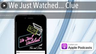 We Just Watched... Clue