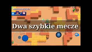 Brawl Stars - dwa szybkie mecze