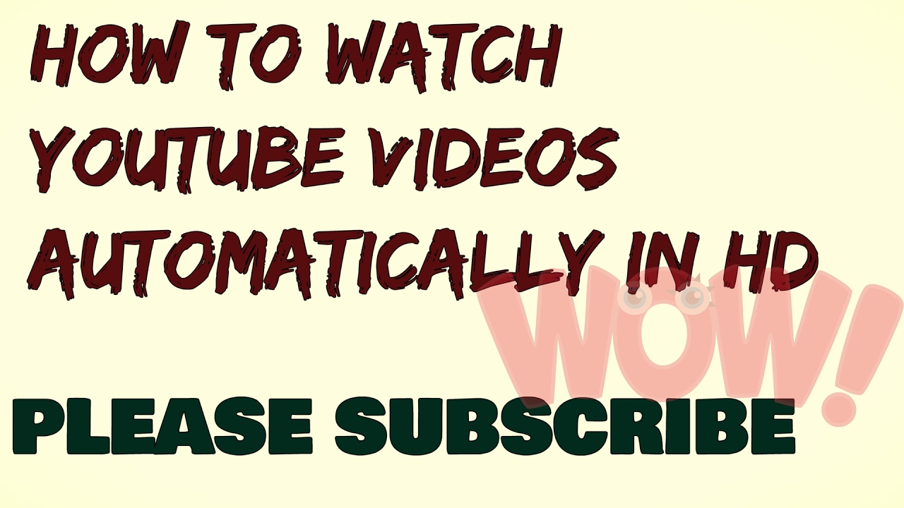 How to watch YouTube videos automatically in HD2017 YouTube