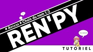 ASTUCE - RENPY FR - Choix du nom 1/2