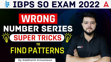 IBPS SO 2022 |  WRONG NUMBER SERIES WITH TRICKY APPROACH By Siddharth Srivastava