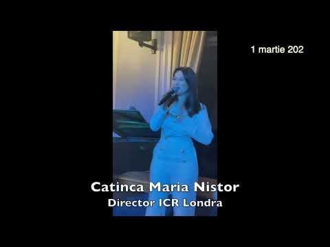 1 Martie 2023, Catinca Maria Nistor - Director ICR Londra