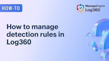 How to manage detection rules in Log360