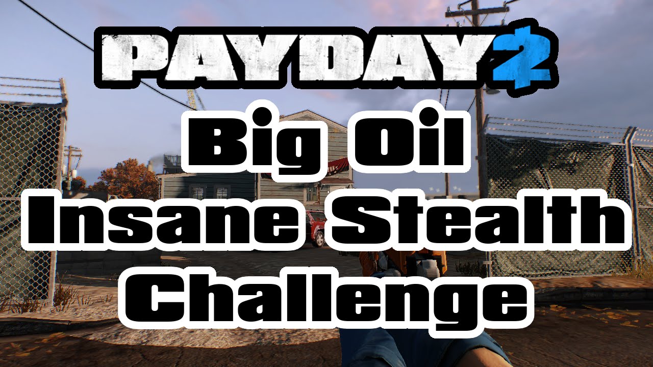 Payday 2 Challenge Gameplay Big Oil Day 1 Extreme Stealth YouTube payday-2-challenge-gameplay-big-oil-day-1-extreme-stealth-youtube