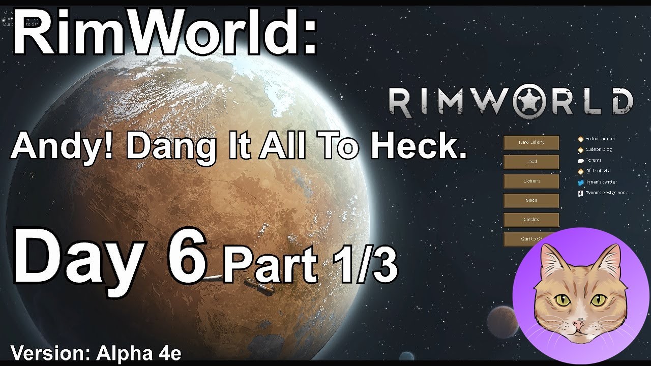 RimWorld: Day 6 Livestream - Andy! Dang It All To Heck. Part 1/3
