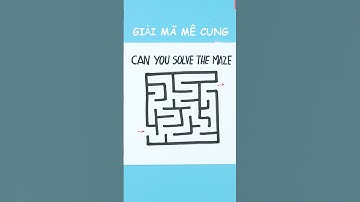 Can you solve the maze | Giải Mã mê cung