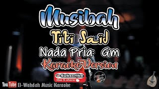 Musibah Karaoke (Titi Said) | Nada Pria (Gm) | [Video & Lirik]