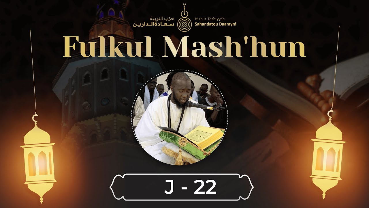 Fulkul Mash’hun 2025 : Hizbut Tarbiyyah Sahandatou Daarayni – Jour 22 en Direct