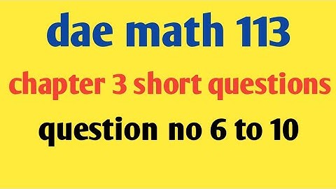 DAE Math 113 Chapter 3 Short Question No. 6 To 10