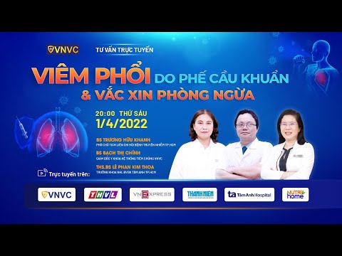 Video TƯ VẤN TRỰC TUYẾN: Viêm phổi do phế cầu khuẩn & Vắc... - youtube