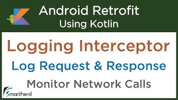 Logging Interceptor. Log Http Request and Response. Android Retrofit with Kotlin #3.7