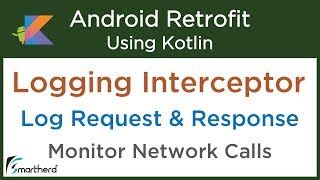 Logging Interceptor. Log Http Request and Response. Android Retrofit with Kotlin #3.7