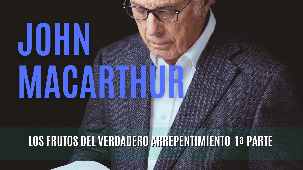 Los frutos del verdadero arrepentimiento, 1ª Parte -John MacArthur 02/04/1978