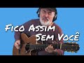 Fico Assim Sem Você - Adriana Calcanhotto (Claudinho e Bochecha) - solo de violão -fingerstyle cover