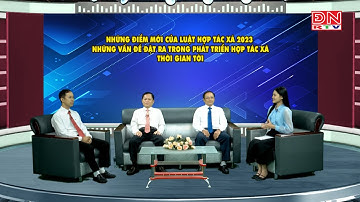 NHỮNG ĐIỂM MỚI CỦA LUẬT HTX 2023 – NHỮNG VẤN ĐỀ ĐẶT RA TRONG PHÁT TRIỂN HỢP TÁC XÃ THỜI GIAN TỚI