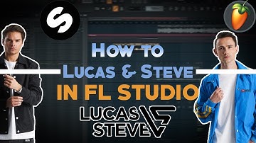 Lucas & Steve Tutorial - FL Studio 20 (+FLP)🔥