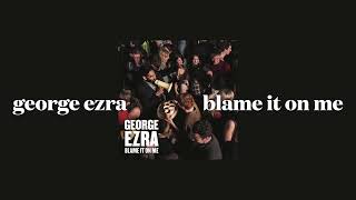 george ezra - blame it on me (slowed)