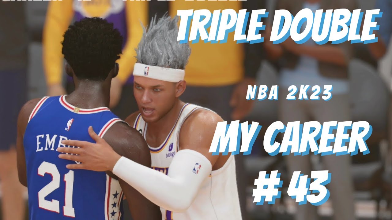 NBA 2K23 MY CAREER 43 Triple Double Lakers vs 76ers (43 of 82
