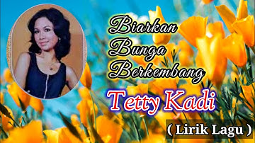 Tetty Kadi - Biarkan Bunga Berkembang (Lirik Lagu)