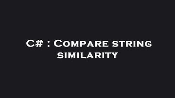 C# : Compare string similarity