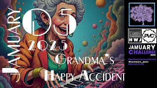 2025 Jamuary 05: Nanas Happy Accident. Nana invades the studio. See description below.