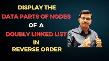 DSA_26 Display the Content of a Doubly Linked List in Reverse Order | Data Structures and Algorithms