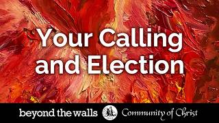 Your Calling and Election | Beyond the Walls | August 9, 2026