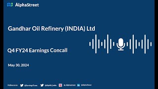 Gandhar Oil Refinery (INDIA) Ltd Q4 FY2023-24 Earnings Conference Call