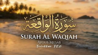 Surah Al Waqiah - Ayoub Musab (الواقعة) Peaceful Quran Recitation for Inner Peace