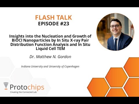 FLASH TALKS: EP #23 - Insights into the Nucleation and Growth of BiOCl Nanoparticles - video from Protochips