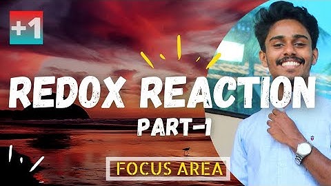 REDOX REACTION || FOCUS AREA BASED|| PLUSONE CHEMISTRY CLASS 11 ||മലയാളം