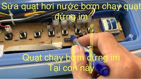 Sửa quạt hơi nước bấm phím làm mát quạt đứng yên . Quạt chạy thì bơm không chạy