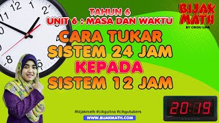 Matematik Tahun 6 Unit 6 : Masa dan Waktu -  Cara Tukar Sistem 24 jam kepada Sistem 12 Jam
