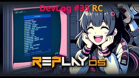 DevLog #35 - RC7,8,9,10 GCon2 and More - RePlay OS