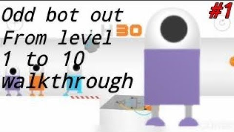 Odd bot out level 1 to 10 walkthrough