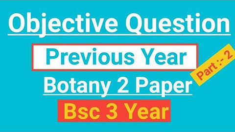 objective question botany 2 paper previous year | bsc 3 year objective question botany